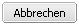 Abbrechen